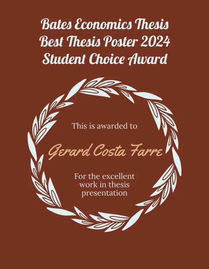 A certificate with a deep red background and a white laurel wreath design. The text reads ‘Bates Economics Thesis Best Thesis Poster 2024 Student Choice Award.’ It is awarded to ‘Gerard Costa Farre’ for the excellent work in thesis presentation.