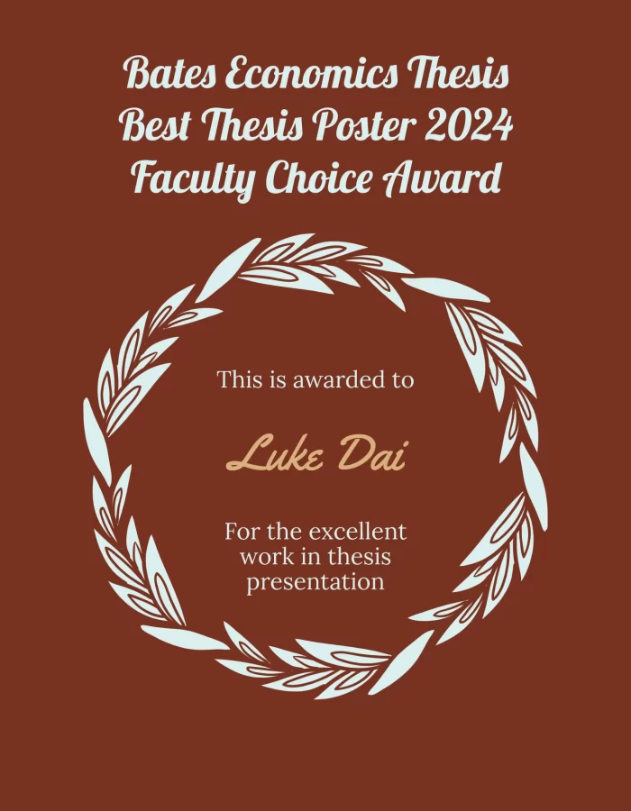 A certificate with a deep red background and a white laurel wreath design. The text reads ‘Bates Economics Thesis Best Thesis Poster 2024 Faculty Choice Award.’ It is awarded to ‘Luke Dai’ for the excellent work in thesis presentation.