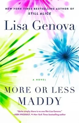 Lisa Genova '92's newest novel, More or Less Maddy, tells the story of a college student diagnosed with bipolar disorder. Credit: Simon & Schuster